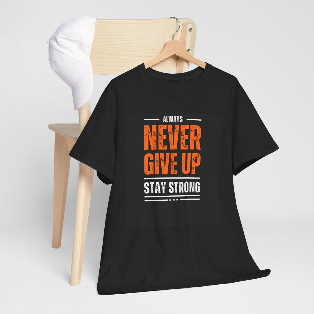 Never Give Up Casual Tee Motivational Statement