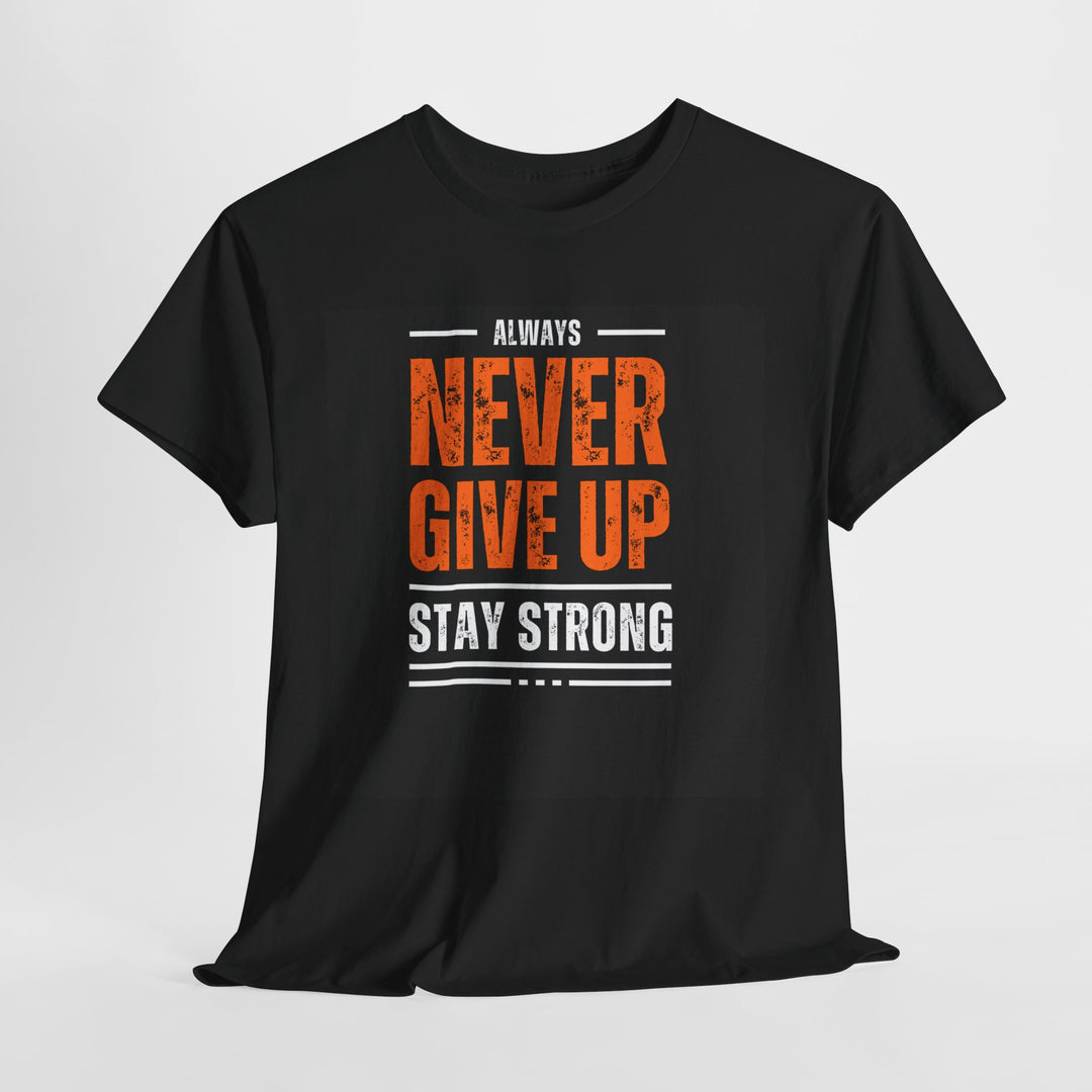 Never Give Up Casual Tee Motivational Statement