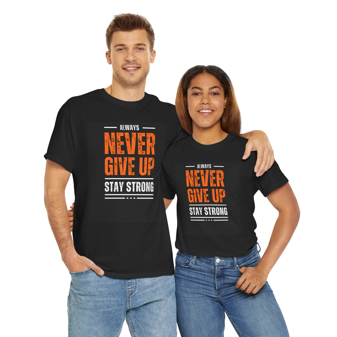 Never Give Up Casual Tee Motivational Statement