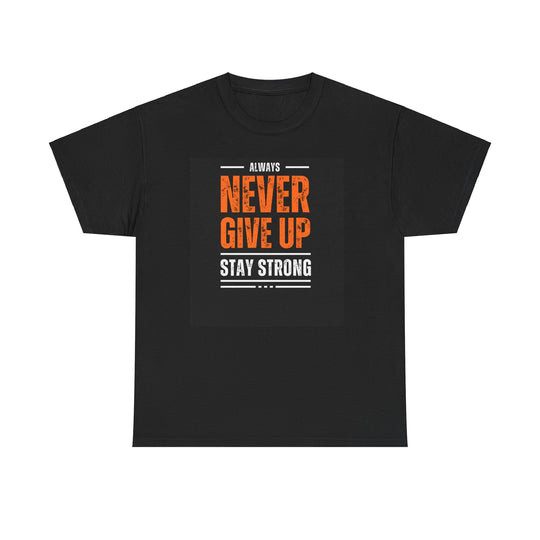 Never Give Up Casual Tee Motivational Statement